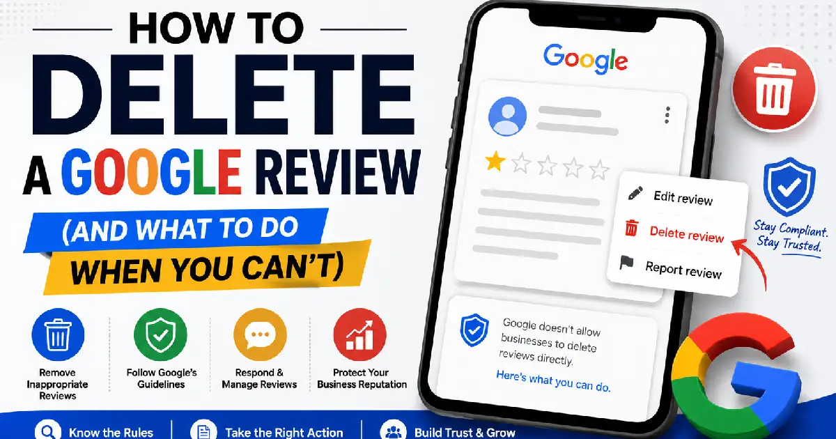 How to Delete a Google Review (And What to Do When You Can't)